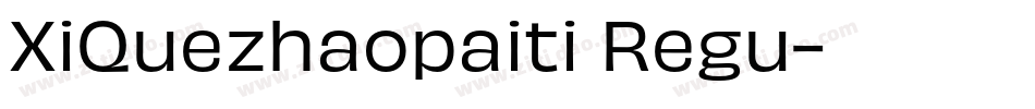 XiQuezhaopaiti Regu字体转换